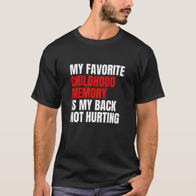 Lieblings-Kindheitserinnerung ist mein Rücken nich T-Shirt (Vorderseite)