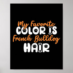 Lieblingsfarbe ist Französischer Bulldogge Frenchi Poster