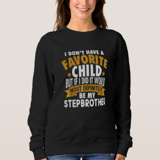 Lieblingskind, ganz bestimmt mein Stepbruder Sweatshirt