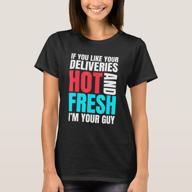 Lieferung Typ Inspiriert Hot und Fresh Food Relate T-Shirt (Vorderseite)