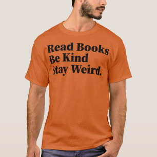 Lies Books Be Kind Bleibe komisches Buch Lover 896 T-Shirt