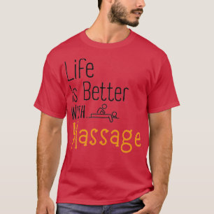 Lif Is Better With A Massage Stickers T-Shirt