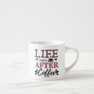 Life begins after coffee espressotasse