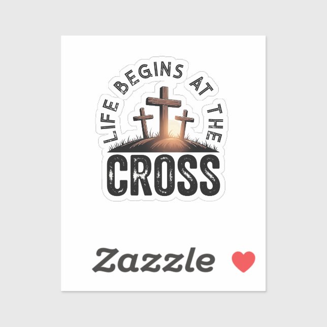 Life begins at the Cross Aufkleber (Blatt)