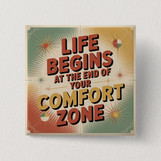 Life Begins At The End Of Your Comfort Zone Button