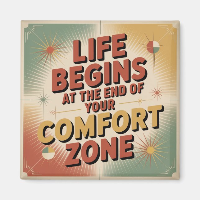 Life Begins At The End Of Your Comfort Zone Magnet (Vorne)