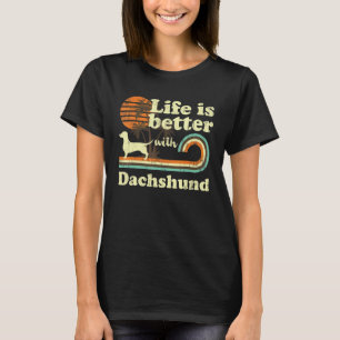 Life Better Dackel Dackel Weiner Vintag Hunde Mama T-Shirt