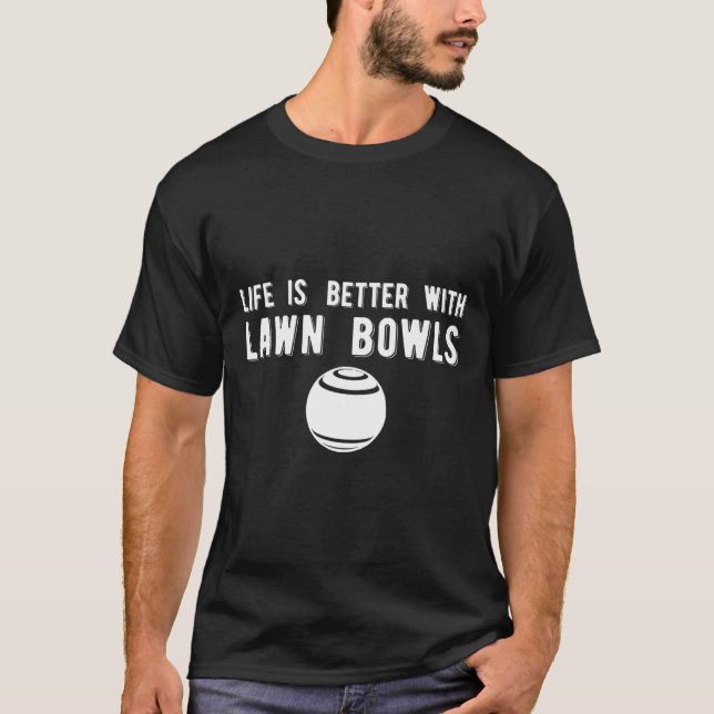 Life Better Lawls Lawn Bowling T-Shirt (Vorderseite)