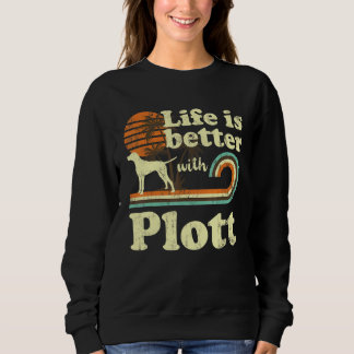 Life Better Plott Vintag Hunde Mama Vater Sweatshirt