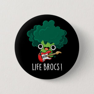 Life Brocs Funny Veggie Broccoli Pun Dark BG Button