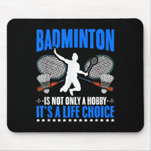 Life Choice Racket Shuttle Sport Hobby Badminton P Mousepad