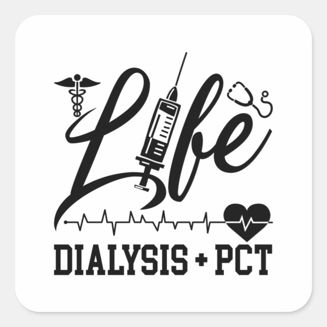 Life Dialysis + PCT Dialysis Nurse Tech Technician Quadratischer Aufkleber (Vorderseite)