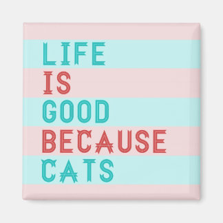 LiFE EST BON PARCE QUE CATS MAGNET
