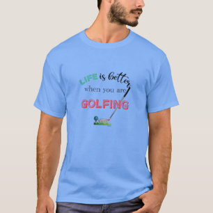 LIFE est meilleur quand vous êtes T-shirt Cool GOL
