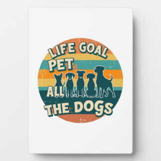 Life Goal Pet All The Dogs Copy Fotoplatte
