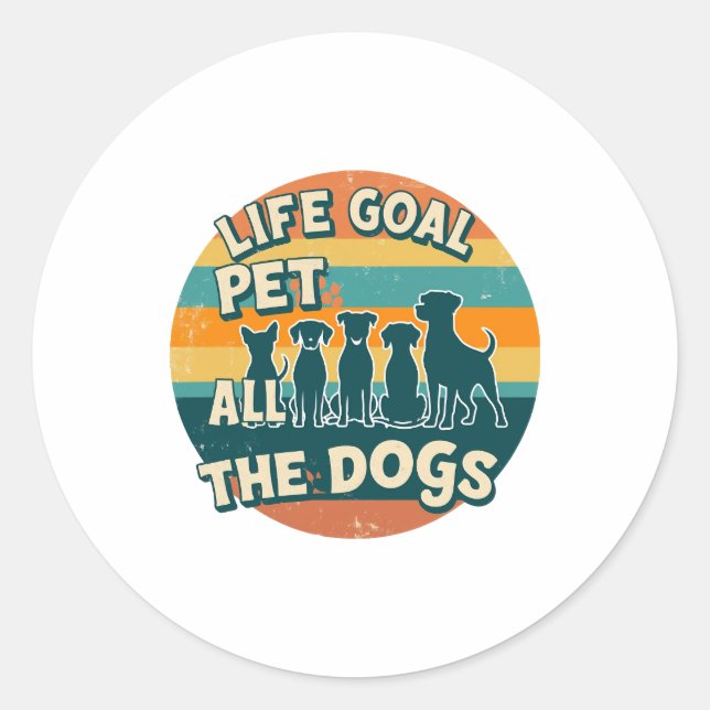 Life Goal Pet All The Dogs Copy Runder Aufkleber (Vorderseite)