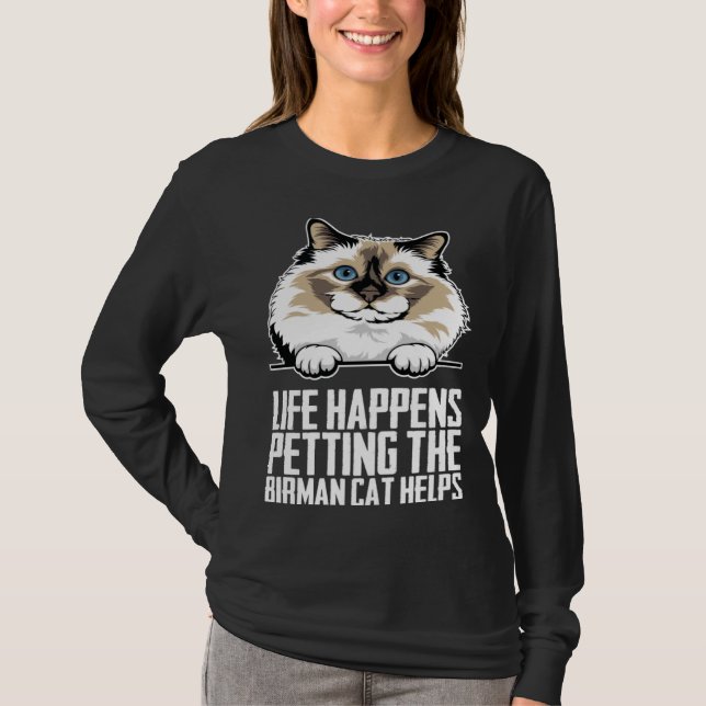 Life happens petting the birman cat helps  1 T-Shirt (Vorderseite)