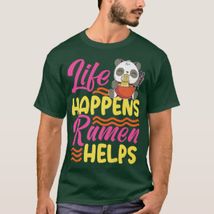 Life Happens Ramen hilft Niedlich Panda Design 800 T-Shirt
