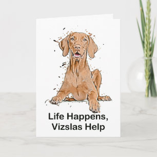 Life Happens Vizslas Hilfe Cartoon Karte