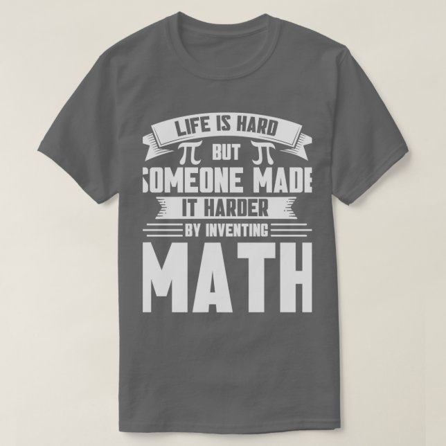 Life Harder By Inventing Math Maths Mathmatics T-Shirt (Design vorne)