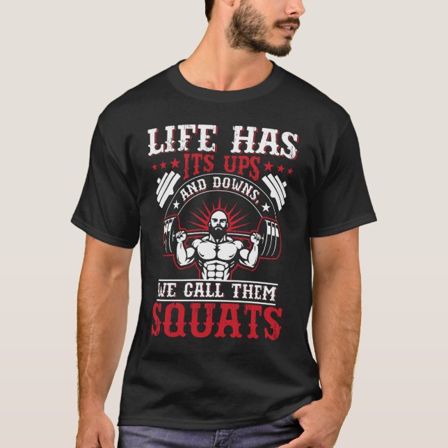 Life Has Squats Fitness Gym Workout T-Shirt (Vorderseite)