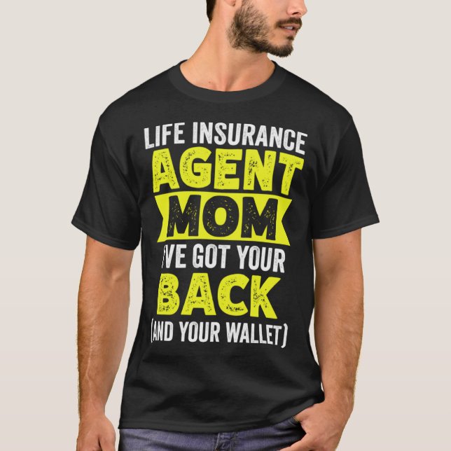 Life Insurance Agent Mom Ive Got Your Back And You T-Shirt (Vorderseite)