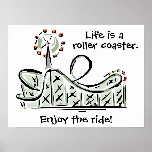 Life Is A Roller Coaster. Enjoy The Ride! Poster (Vorne)