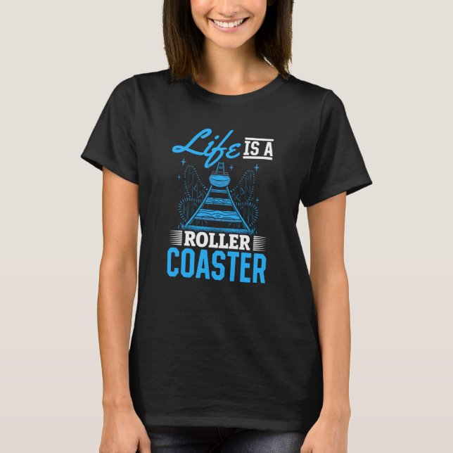 Life Is A Roller Coaster Quote Cool Amusement Park T-Shirt (Vorderseite)