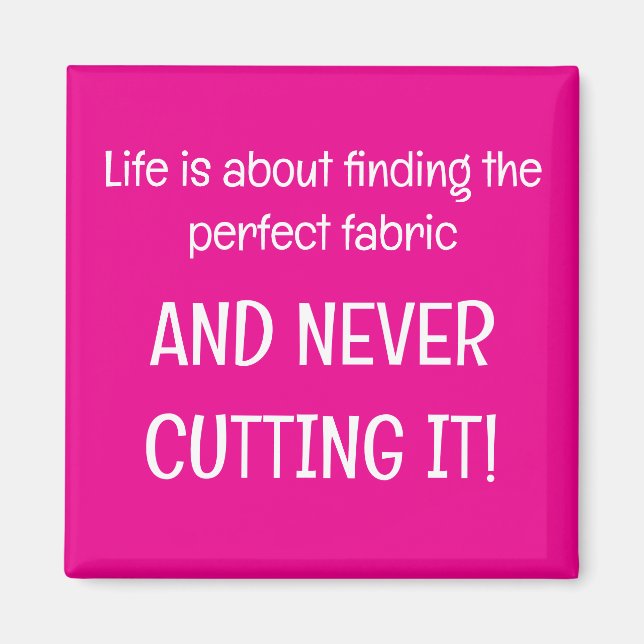 Life is about finding the perfect fabric magnet (Vorne)