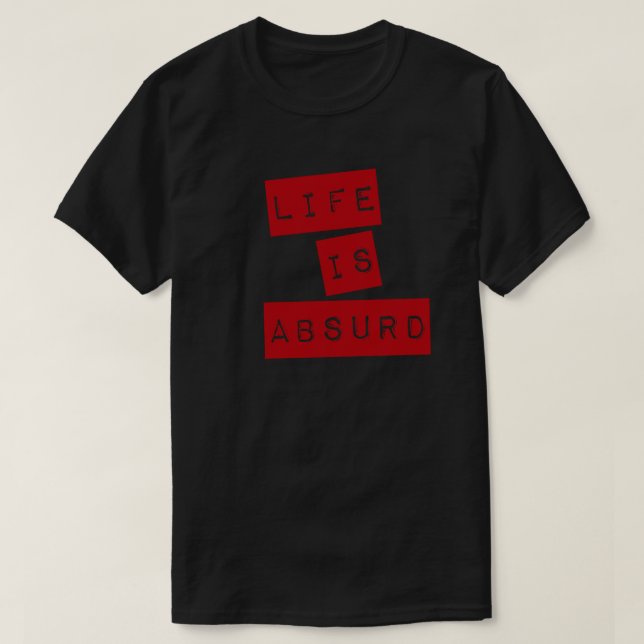 Life is Absurd (Red Tape) T-Shirt (Design vorne)