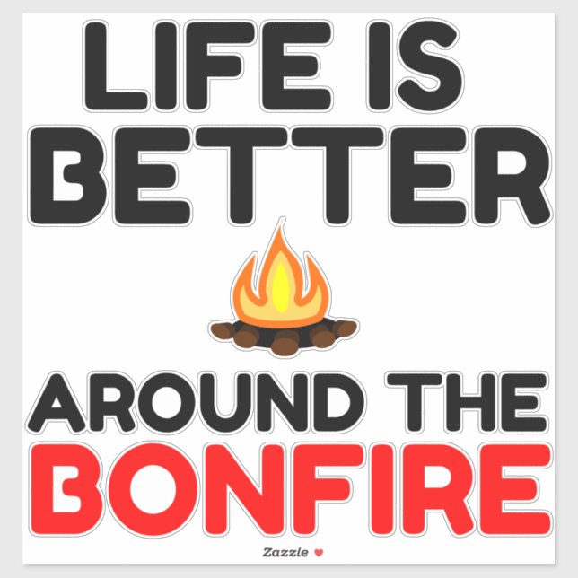 Life Is Better Around The Bonfire Aufkleber (Blatt)