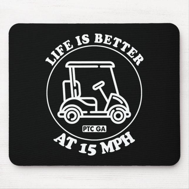 Life Is Better At 15 Mph Ptc Golf Cart Path Life  Mousepad (Vorne)
