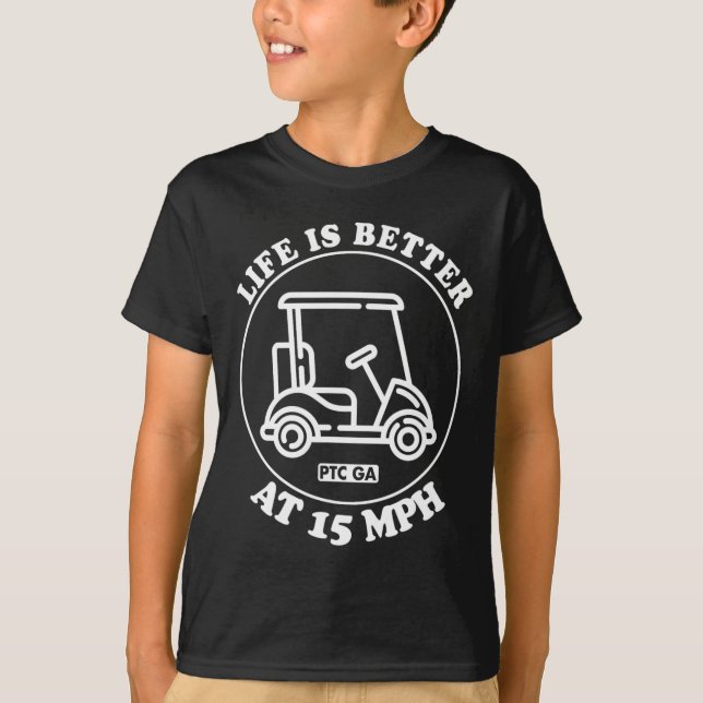Life Is Better At 15 Mph Ptc Golf Cart Path Life  T-Shirt (Vorderseite)