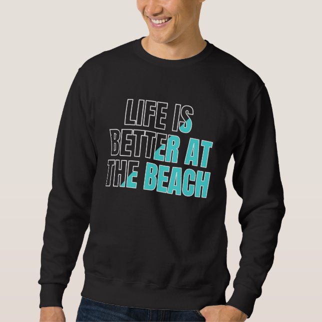 Life is better at the beach  cool summer sweatshirt (Vorderseite)
