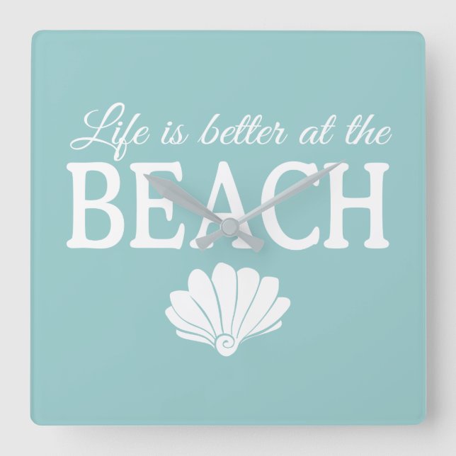 Life Is Better At The Beach Turquoise Quadratische Wanduhr (Vorderseite)