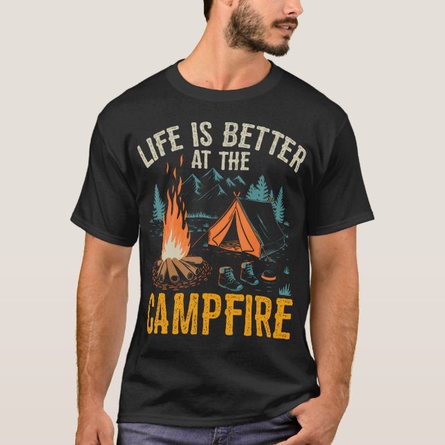 Life Is Better At The Campfire Funny Camping T-Shirt (Vorderseite)