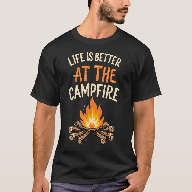 Life Is Better At The Campfire T-Shirt (Vorderseite)