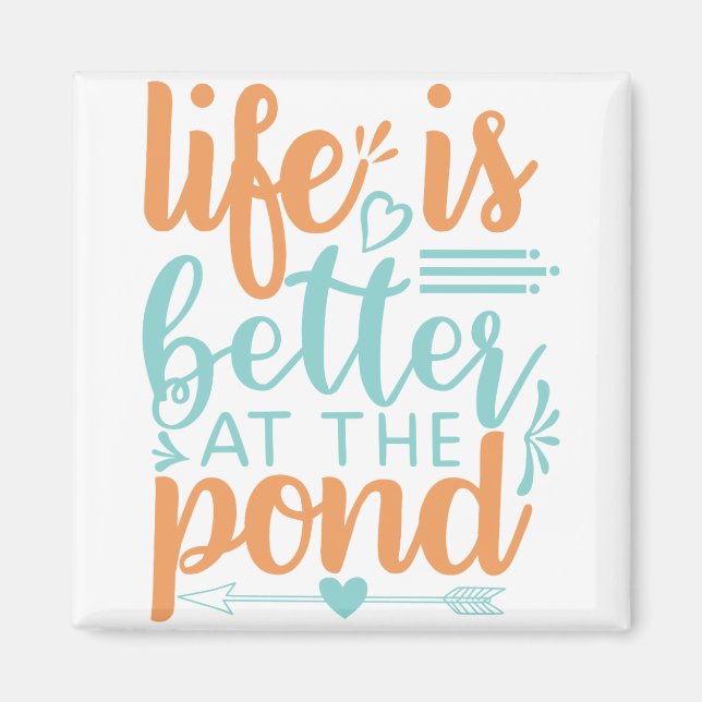 life is better at the pond magnet (Vorne)