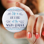 Life is Better at the Yarn Store Funny Knitting Button<br><div class="desc">This typography stil button badge is perfect for yarnaholics and crafters. The humorous hook / knitting saying reads "life is better at the yarn store". It has a bit of a boathouse and boardwalk style so whether those ripples are waves or yarn ... you can decide. Die Color - Vorlage,...</div>