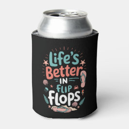Life is Better in Flip-Flops – Fun Tropical Beach Dosenkühler