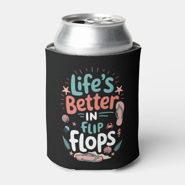 Life is Better in Flip-Flops – Fun Tropical Beach Dosenkühler (Kanne Vorderseite)