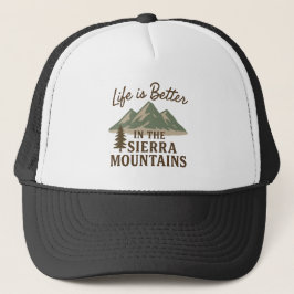 Life is Better in the Sierra Mountains Truckerkappe
