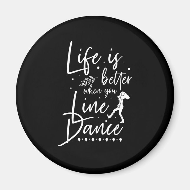 Life is Better Line Tanz Line Tanz Land Gif Magnet (Vorne)