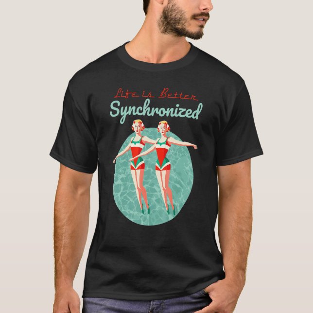 Life Is Better Synchronized Swimming Artistic Wate T-Shirt (Vorderseite)