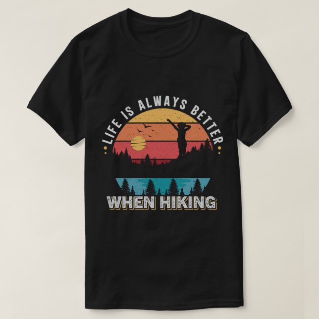 Life Is Better When Hiking T-Shirt (Design vorne)