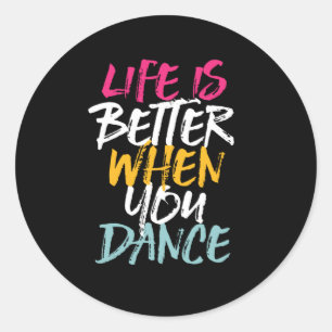 Life Is Better When You Dance Funny Dancing Dancer Runder Aufkleber