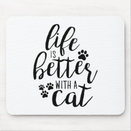 Life is better with a Cat Cute Cat Captions Aesthe Mousepad