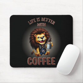 LIFE IS BETTER WITH A COFFEE, LION MOUSEPAD