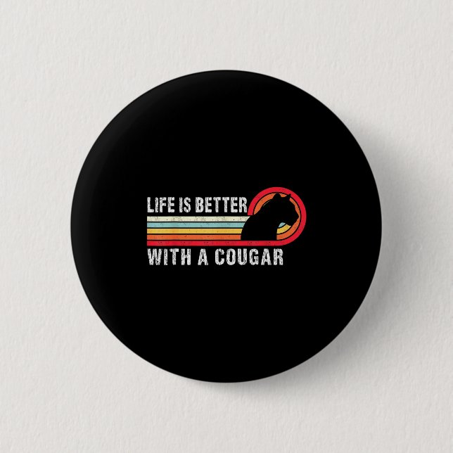 Life Is Better With A Cougar Funny Saying Cougars  Button (Vorderseite)