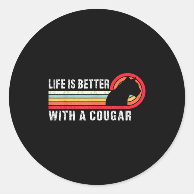 Life Is Better With A Cougar Funny Saying Cougars  Runder Aufkleber (Vorderseite)